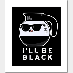 I'll Be Black Cute Coffee Pot Pun Posters and Art